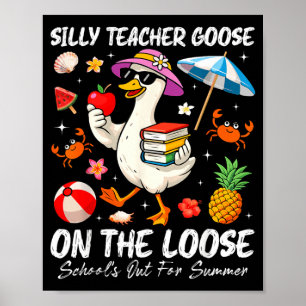 Silly Teacher Goose Schools Out for Summer Break Poster