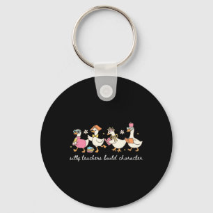 Silly Teachers Build Character Goose Teacher Byck Key Ring