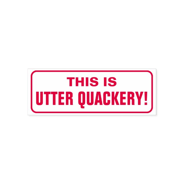 Silly "THIS IS UTTER QUACKERY!" Rubber Stamp (Design)