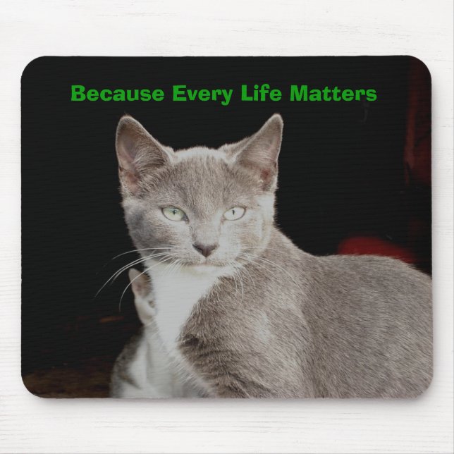 silver, Because Every Life Matters Mouse Pad (Front)