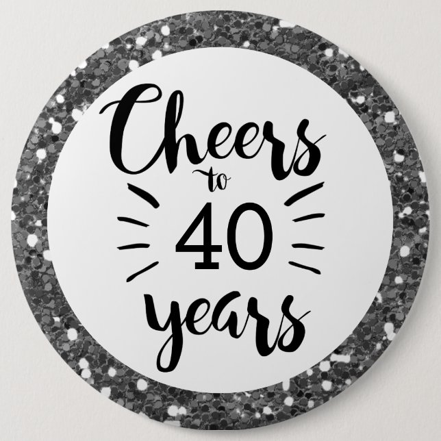 Silver Glitter Cheers to 40 Years 6 Cm Round Badge (Front)