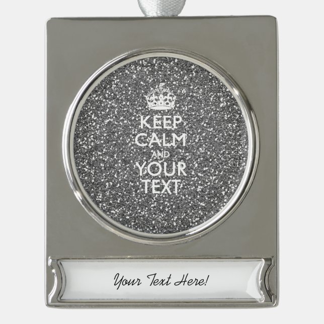 Silver KEEP CALM AND Your Creative Text Plated Banner Ornament (Front)