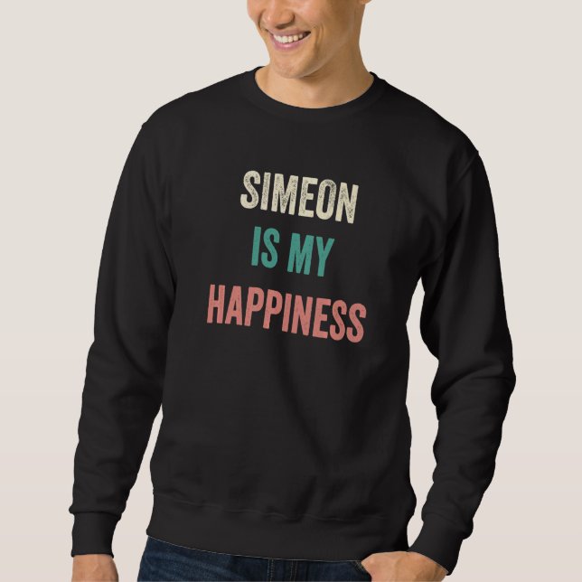Simeon Is My Happiness   Sweatshirt (Front)