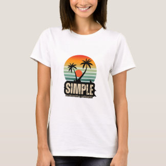 SIMLPE LIFE T-Shirt