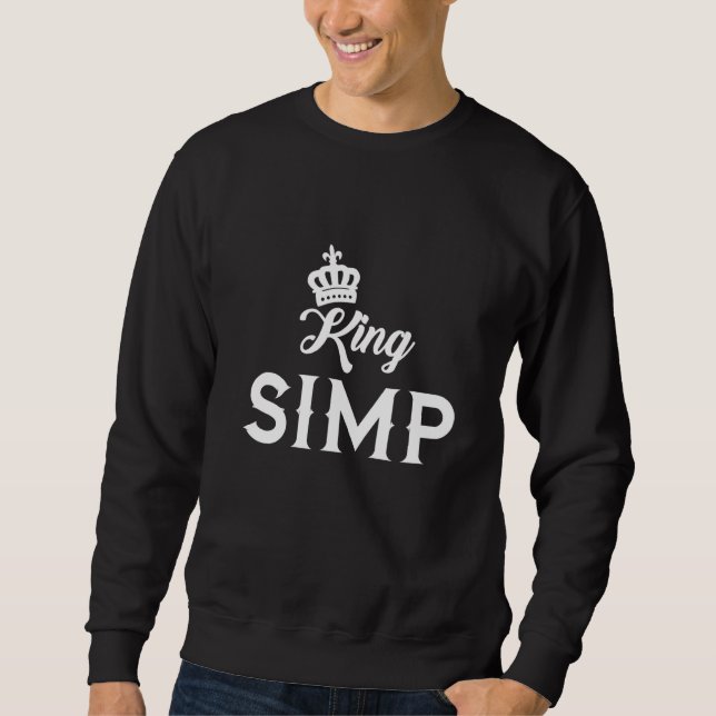 Simp King Sarcastic Egamer Egirl Internet Meme Nat Sweatshirt (Front)