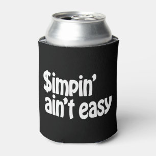 Simpin' Ain't Easy Can Cooler