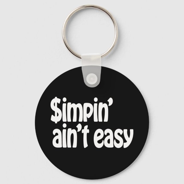 Simpin' Ain't Easy Key Ring (Front)
