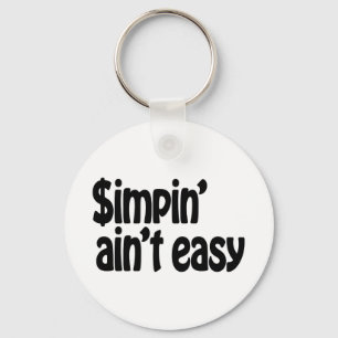 Simpin' Ain't Easy Key Ring