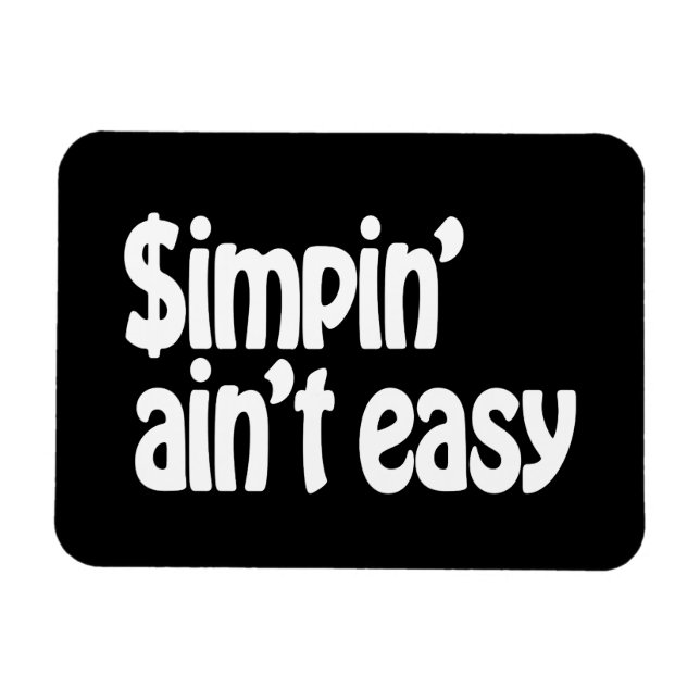 Simpin' Ain't Easy Magnet (Horizontal)
