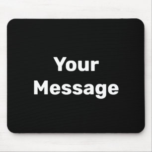 Simple Black and White Your Message Text Template Mouse Pad