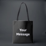 Simple Black and White Your Message Text Template Tote Bag<br><div class="desc">You can create your own message in white text on this black tote bag.</div>