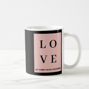 Simple Black Pink Love Let Ours Value Everyone T S Coffee Mug