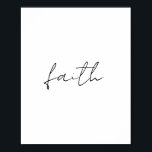 Simple Black White Hand Written Faith Art Poster<br><div class="desc">This simple black and white handwritten "Faith" design adds a touch of elegance and inspiration to any product. Perfect for those who love minimalist art with a meaningful message. You can personalise this design to make it uniquely yours!</div>