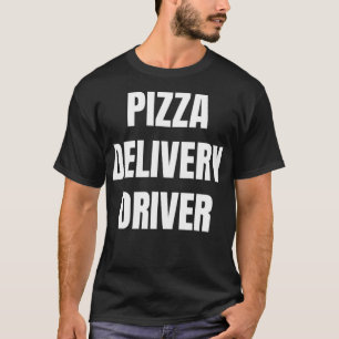 Simple Bold Pizza Delivery Driver For Pizza Delive T-Shirt