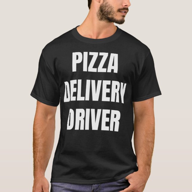 Simple Bold Pizza Delivery Driver For Pizza Delive T-Shirt (Front)