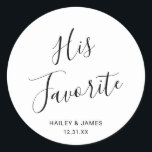 Simple Cute Elegant His Favourite Modern Wedding Classic Round Sticker<br><div class="desc">Cute black and white wedding stickers featuring a simple and minimalist layout with "His Favourite" in an elegant script along with your names and wedding date. A modern design that goes with any style of wedding. These custom stickers are great for putting on the groom's favourite candy or snacks as...</div>