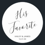 Simple Cute Elegant His Favourite Modern Wedding Classic Round Sticker<br><div class="desc">Cute black and white wedding stickers featuring a simple and minimalist layout with "His Favourite" in an elegant script along with your names and wedding date. A modern design that goes with any style of wedding. These custom stickers are great for putting on the groom's favourite candy or snacks as...</div>