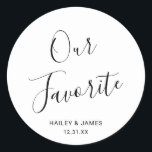 Simple Cute Elegant Our Favourite Modern Wedding Classic Round Sticker<br><div class="desc">Cute black and white wedding stickers featuring a simple and minimalist layout with "Our Favourite" in an elegant script along with your names and wedding date. A modern design that goes with any style of wedding. These custom stickers are great for putting on the candy or snacks that are a...</div>