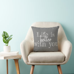 simple cute LIFE IS BETTER WITH YOU typography | T Cushion