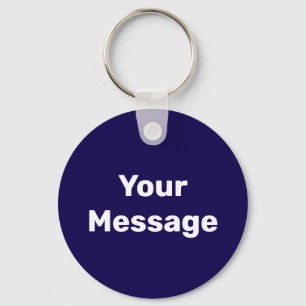 Simple Dark Blue and White Your Message Template Key Ring
