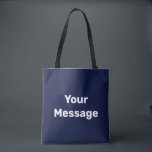 Simple Dark Blue White Your Message Text Template Tote Bag<br><div class="desc">You can create your own message in white text on this dark midnight blue tote bag.</div>