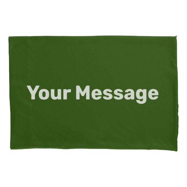 Simple Dark Green White Add Your Message Template Pillowcase (Front)