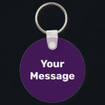 Simple Dark Purple and White Your Message Template Key Ring<br><div class="desc">You can create your own message in white text on this dark purple keychain.</div>