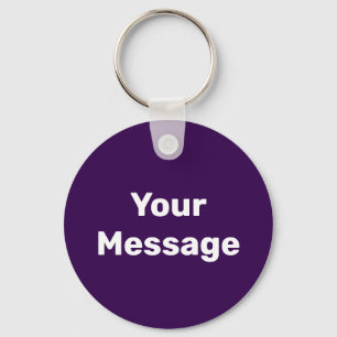 Simple Dark Purple and White Your Message Template Key Ring