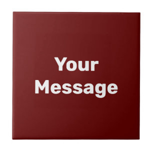 Simple Dark Red & White Text Template Your Message Ceramic Tile