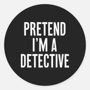 Simple Easy Pretend I'm A Detective Halloween Cost Classic Round Sticker