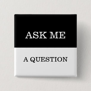 Simple Easy To Read Ask Me A Question Lapel Button