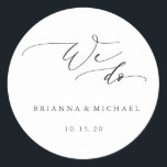 Simple Elegant Calligraphy We Do Wedding Classic Round Sticker<br><div class="desc">Simple Elegant Calligraphy We Do Wedding Sticker. For more advanced customisation of this design,  Please click the "Customise" button above! Matching items are also available.</div>