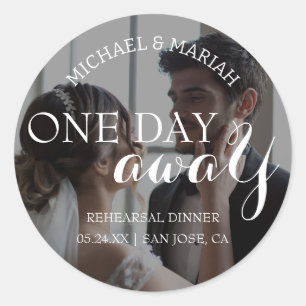 Simple Elegant One Day Away Rehearsal Dinner Photo Classic Round Sticker