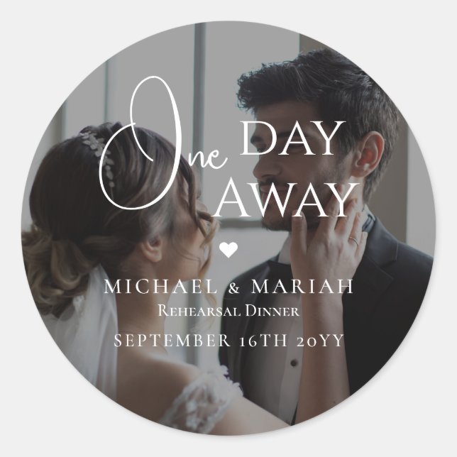 Simple Elegant Photo One Day Away Rehearsal Dinner Classic Round Sticker (Front)
