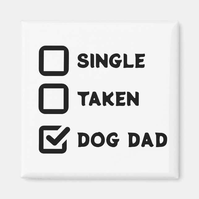 Simple Funny Cute Checkbox Single, Taken, Dog dad  Magnet (Front)