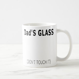Simple Funny Dad Quote Dad's Glass Don't Touch it Coffee Mug