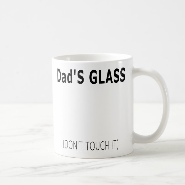 Simple Funny Dad Quote Dad's Glass Don't Touch it Coffee Mug (Right)