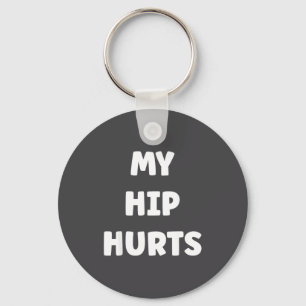 Simple Funny Gym Workout Quote My Hip Hurts  Key Ring