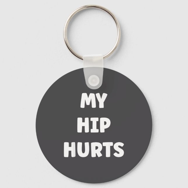 Simple Funny Gym Workout Quote My Hip Hurts  Key Ring (Front)
