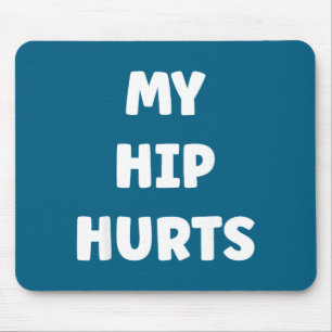 Simple Funny Gym Workout Quote My Hip Hurts  Mouse Pad