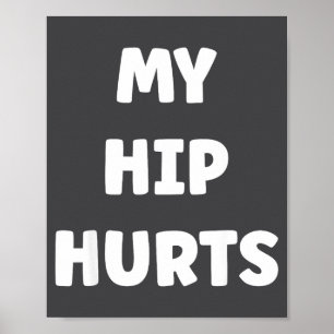 Simple Funny Gym Workout Quote My Hip Hurts Poster
