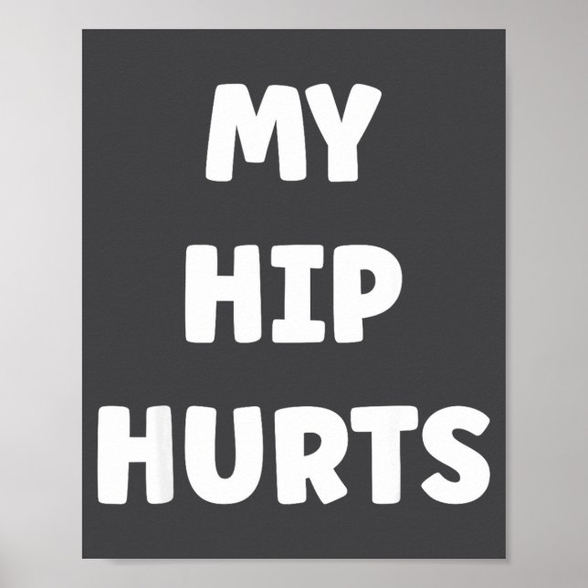 Simple Funny Gym Workout Quote My Hip Hurts  Poster (Front)