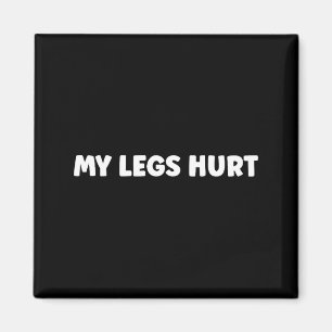 Simple Funny Gym Workout Quote My Legs Hurt Magnet