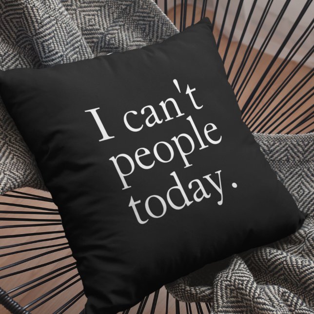 Simple Funny I Can't People Today Quote Cushion (Creator Uploaded)