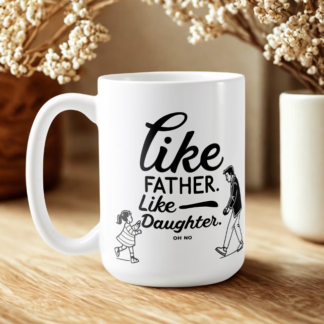 Simple Funny Like Father Like daughter Coffee Mug (Creator Uploaded)