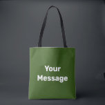 Simple Green and White Your Message Text Template Tote Bag<br><div class="desc">You can create your own message in white text on this forest green tote bag.</div>