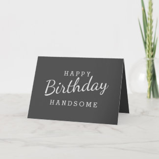 Simple Happy Birthday Handsome Gray Birthday Card