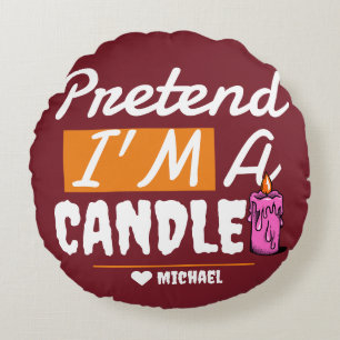 Simple Happy Halloween pretend i'm a candle Round Cushion