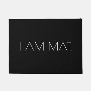 Simple Humour Minimalist   I AM MAT. Doormat