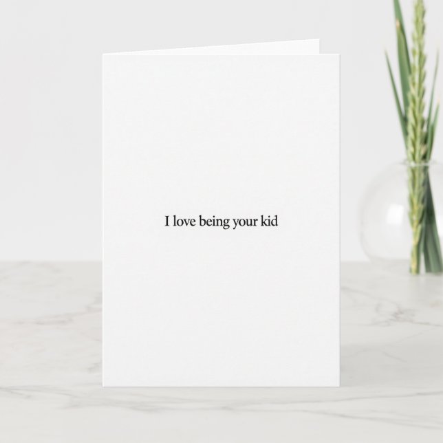 Simple I Love Being Your Kid Card (Front)